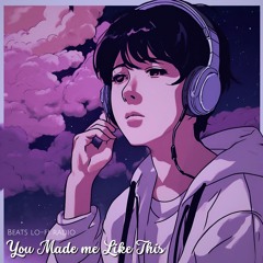 You Made Me Like This