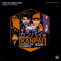 STEFF DA CAMPO X KDH - KANPAI (KTTK Remix)