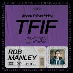 TFIF #003 / GUEST MIX / Rob Manley