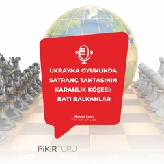 Ukrayna oyununda satranç tahtasının karanlık köşesi: Batı Balkanlar