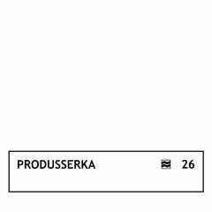 Produsserka — VOLNA Podcast 26