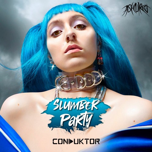 Stream Ashnikko - Slumber Party (Conduktor Bootleg) by Conduktor | Listen  online for free on SoundCloud