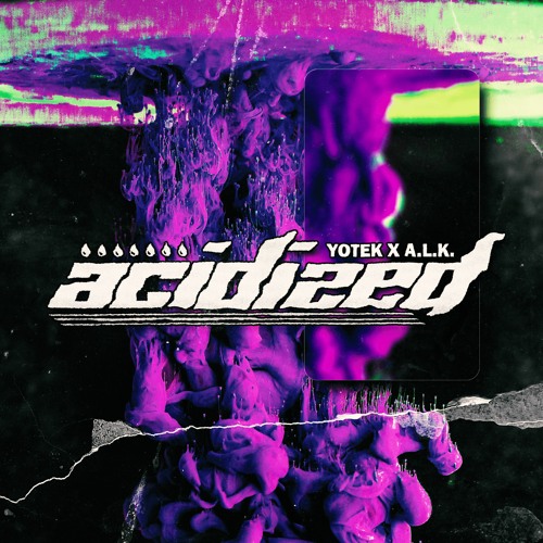 Acidized - A.L.K. x Yotek