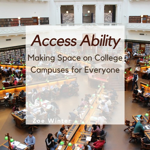 Access Ability - Making Space on College Campuses for Everyone