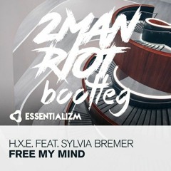 H.X.E. featuring Sylvia Bremer - Free My Mind (2 Man Riot Bootleg)