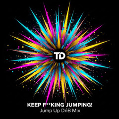 Keep f**king jumping! - Jump Up DnB Mix