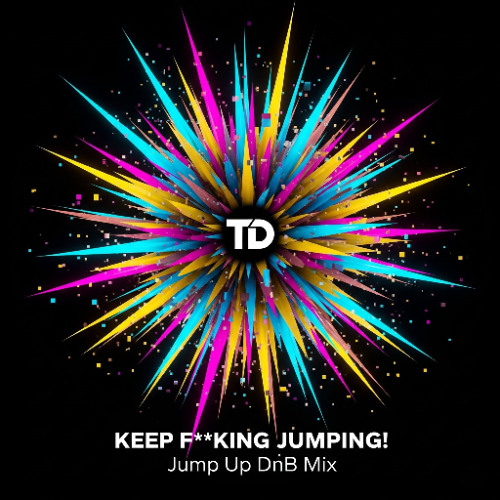 Keep f**king jumping! - Jump Up DnB Mix
