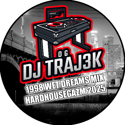 Stream DJTRAJ3K-1998WETDREAMS-THEHARDHOUSEGAZM-2025 by DJ