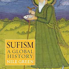 [Get] PDF 📘 Sufism: A Global History by  Nile Green [EPUB KINDLE PDF EBOOK]