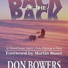 View EPUB KINDLE PDF EBOOK Back of the Pack: An Iditarod Rockie' Musher's Pilgrimage to Nome by  Don