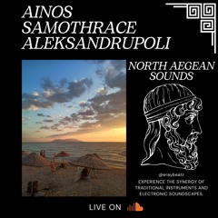 Ainos/Samothrace/Aleksandrupoli:North Aegean Sounds