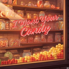 I want your candy
