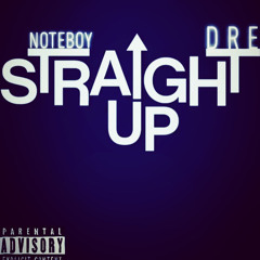 Straight Up - Noteboy Dre