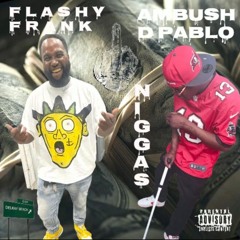 D.Pablo - Ambush D.Pablo Feat. Flashy Frank - Fuck Nigga  2024-09-30 02_50.m4a