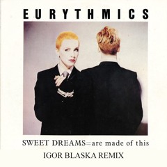 Eurythmics - Sweet Dreams (Igor Blaska Remix)