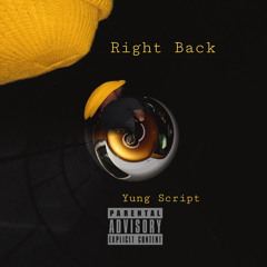 Yung Script - Right Back