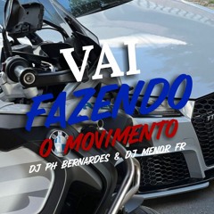 VAI FAZENDO O MOVIMENTO - ((DJ PH BERNARDES & DJ MENOR F'R)) 2K22