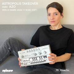 Astropolis Takeover avec Azo - 31 Mars 2023