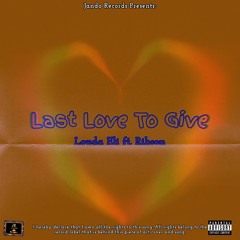 Last Love To Give ft. Ribson
