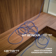 KIT SEYMOUR // KINDRED RADIO X CARHARTT WIP 8.11.24