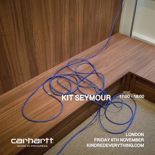 KIT SEYMOUR // KINDRED RADIO X CARHARTT WIP 8.11.24