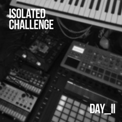 Isolated - Day 2