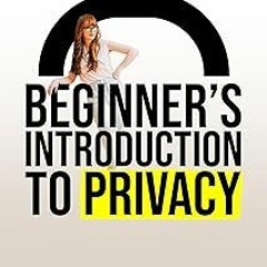 ( Beginner's Introduction To Privacy BY: Naomi Brockwell (Author) [Document)