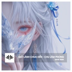 GIỜ LÀNH CHƯA ĐẾN 吉时未到 - GNAB x LASZH REMIX