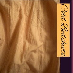 Cold Bedsheets (less rough)