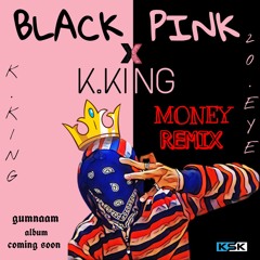 BlackPink X K.King [Remix]