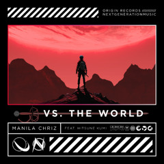 Manila ChriZ - VS. the World ft. Hitsune Kumi [ORIGIN x NGM Release]