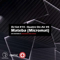 DJ Set #14 - Mateba (Micromat) @ Quatre On Air #5