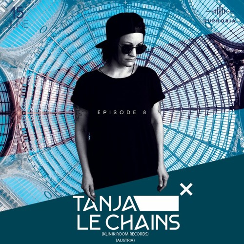 E U P H O R I A - Episode 008 | Tanja Le Chains