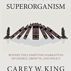 [View] PDF EBOOK EPUB KINDLE The Economic Superorganism: Beyond the Competing Narrati