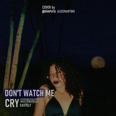 don't watch me (cry) [cover] || Prod. @pyetrocastely