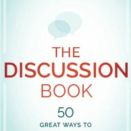Read EBOOK 📤 The Discussion Book: 50 Great Ways to Get People Talking by  Stephen D.