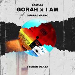 Afro Gorah X I Am - (Steban Deaza Bootleg 2024) FT Nitefreak & Emmanuel