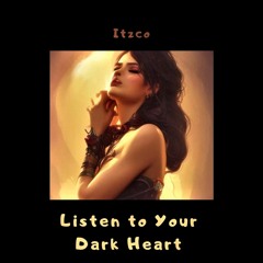 Listen To Your Dark Heart