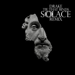 Drake - Tie That Binds ( Solace Remix )