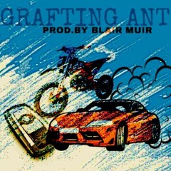 Grafting Antics (Prod.By Blair Muir)