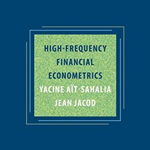 ACCESS [PDF EBOOK EPUB KINDLE] High-Frequency Financial Econometrics by  Yacine Aït-S