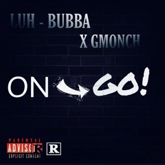 Luh Bubba Ft Gmonch On Go