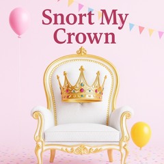Snort My Crown