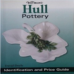 [View] [KINDLE PDF EBOOK EPUB] Warman's Hull Pottery: Identification and Value Guide