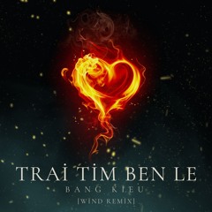 Trái Tim Bên Lề - Bằng Kiều [Wind Remix]