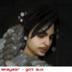 Got Aux (prod. akayssr)