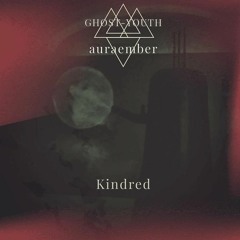 Ghost-Youth x auraember - Kindred