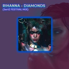 Rihanna - Diamonds (SertZ Festival Mix)
