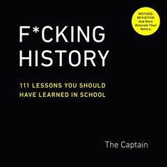 [Download PDF/Epub] F*cking History: 111 Lessons You Should Have Learned in School - The Captain