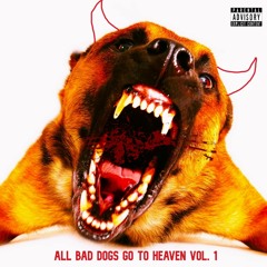 ALL BAD DOGS GO TO HEAVEN VOL .1